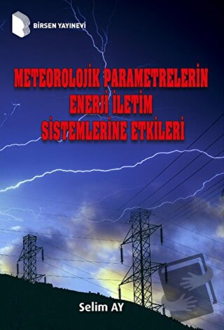 Meteorolojik Parametrelerin Enerji İletim Sistemlerine Etkileri - Seli