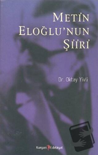 Metin Eloğlu’nun Şiiri - Oktay Yivli - Kurgan Edebiyat - Fiyatı - Yoru