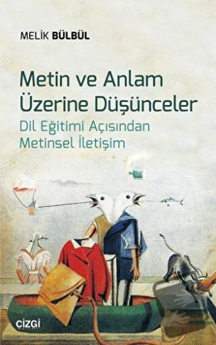 Metin ve Anlam Üzerine Düşünceler - Melik Bülbül - Çizgi Kitabevi Yayı