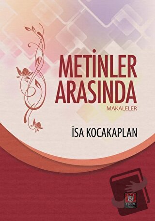 Metinler Arasında - Makaleler - İsa Kocakaplan - Türk Edebiyatı Vakfı 