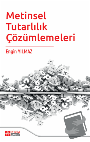 Metinsel Tutarlılık Çözümlemeleri - Engin Yılmaz - Pegem Akademi Yayın