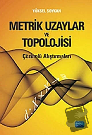 Metrik Uzaylar ve Topolojisi -Çözümlü Araştırmalı - Yüksel Soykan - No