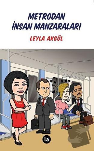 Metrodan İnsan Manzaraları - Leyla Akgül - La Kitap - Fiyatı - Yorumla