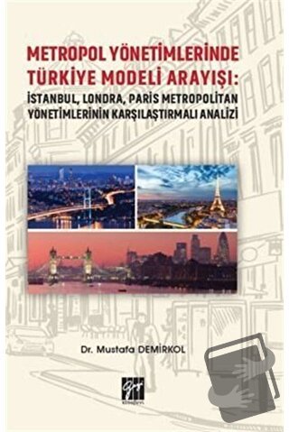 Metropol Yönetimlerinde Türkiye Modeli Arayışı: İstanbul, Londra, Pari