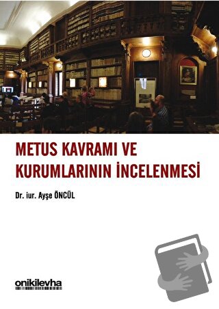 Metus Kavramı ve Kurumlarının İncelenmesi - Ayşe Öncül - On İki Levha 