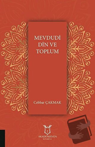 Mevdudi Din ve Toplum - Cebbar Çakmak - Akademisyen Kitabevi - Fiyatı 