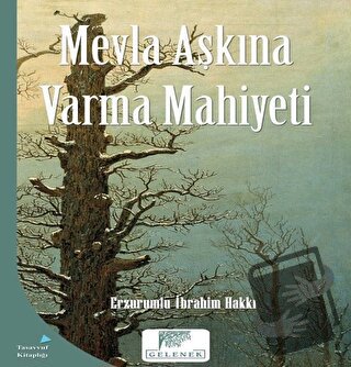 Mevla Aşkına Varma Mahiyeti - Erzurumlu İbrahim Hakkı - Gelenek Yayınc