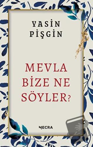 Mevla Bize Ne Söyler? - Yasin Pişgin - Mecra Kitap - Fiyatı - Yorumlar