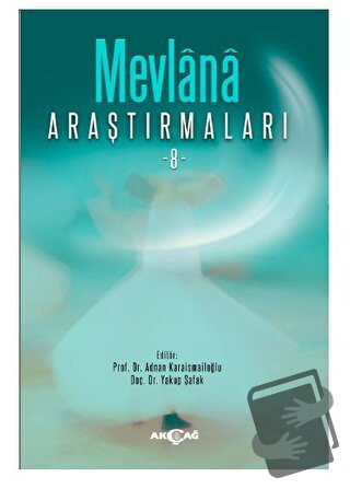 Mevlana Araştırmaları 8 - Yakup Şafak - Akçağ Yayınları - Fiyatı - Yor