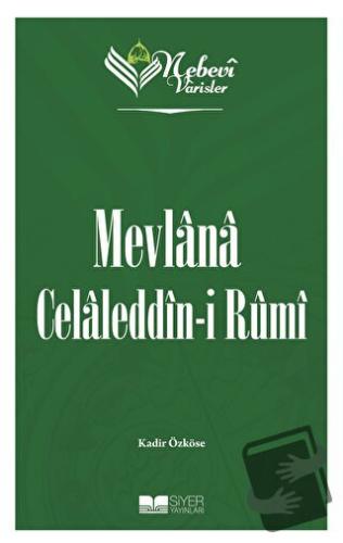 Mevlana Celaleddin-i Rumi - Nebevi Varisler 60 - Kadir Özköse - Siyer 