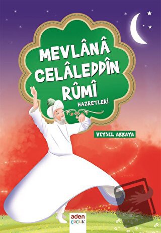 Mevlana Celaleddin Rumi Hazretleri - Veysel Akkaya - Aden Yayıncılık -