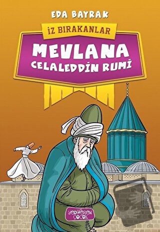 Mevlana Celaleddin Rumi - İz Bırakanlar - Eda Bayrak - Yediveren Çocuk