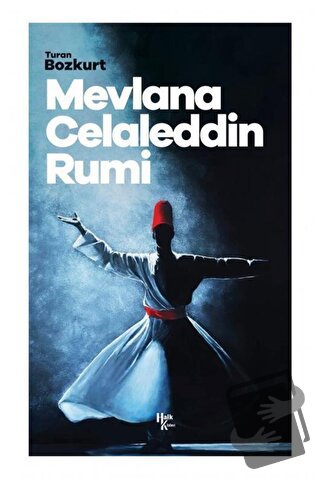 Mevlana Celaleddin Rumi - Turan Bozkurt - Halk Kitabevi - Fiyatı - Yor