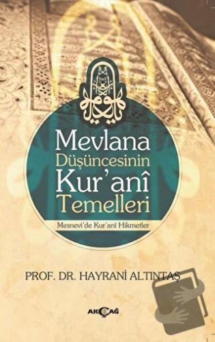 Mevlana Düşüncesinin Kurani Temelleri - Hayrani Altıntaş - Akçağ Yayın