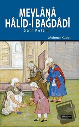 Mevlana Halid Bağdadi - Mehmet Kubat - Hikmetevi Yayınları - Fiyatı - 