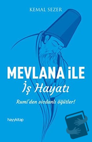 Mevlana ile İş Hayatı - Kemal Sezer - Hayykitap - Fiyatı - Yorumları -