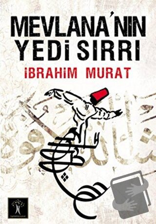 Mevlana’nın Yedi Sırrı - İbrahim Murat - İlgi Kültür Sanat Yayınları -