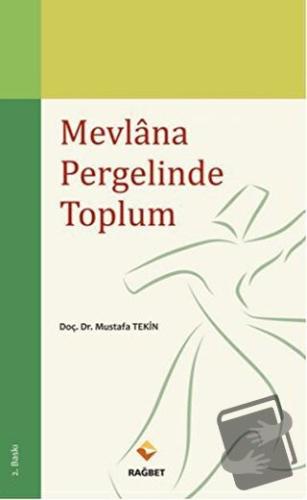 Mevlana Pergelinde Toplum - Mustafa Tekin - Rağbet Yayınları - Fiyatı 