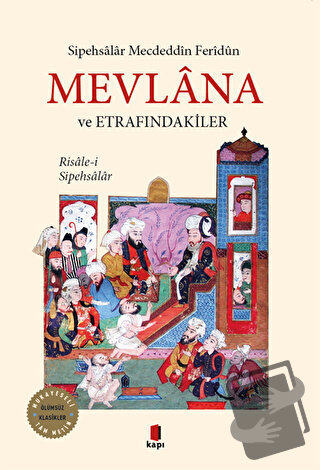 Mevlana ve Etrafındakiler - Sipehsalar Mecdüddin Feridun - Kapı Yayınl