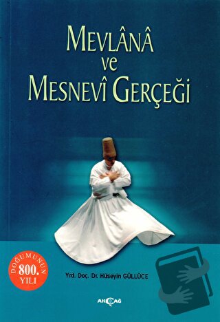 Mevlana ve Mesnevi Gerçeği - Hüseyin Güllüce - Akçağ Yayınları - Fiyat