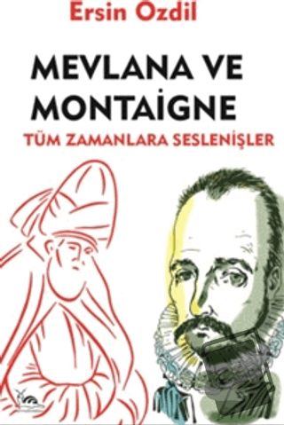 Mevlana ve Montaigne - Ersin Özdil - Sarmal Kitabevi - Fiyatı - Yoruml