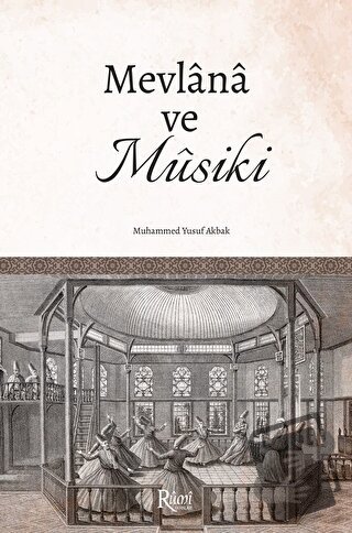 Mevlana Ve Musiki - Muhammed Yusuf Akbak - Rumi Yayınları - Fiyatı - Y