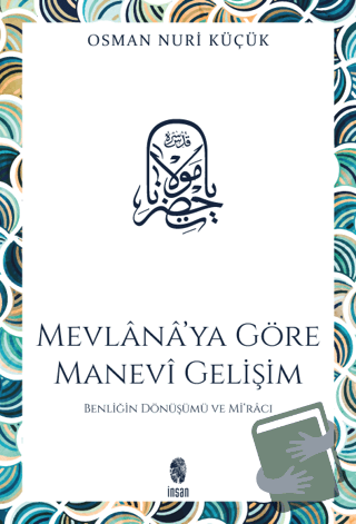 Mevlana’ya Göre Manevi Gelişim - Osman Nuri Küçük - İnsan Yayınları - 