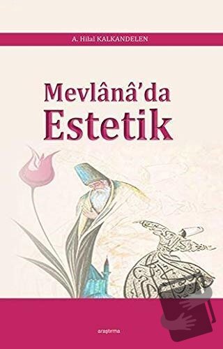 Mevlana'da Estetik - A. Hilal Kalkandelen - Araştırma Yayınları - Fiya