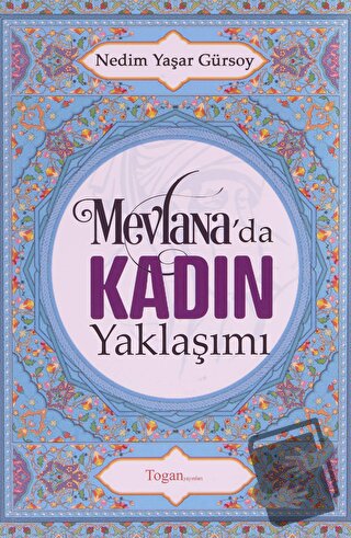 Mevlana'da Kadın Yaklaşımı - Nedim Yaşar Gürsoy - Togan Yayıncılık - F