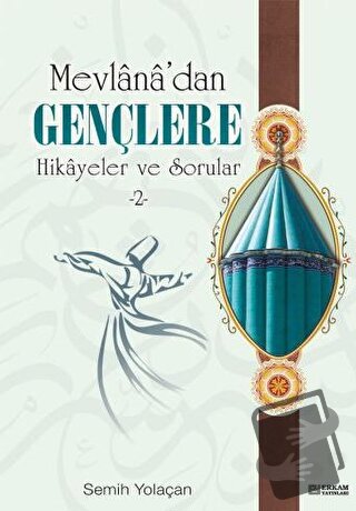 Mevlana'dan Gençlere Hikayeler ve Sorular 2 - Semih Yolaçan - Erkam Ya