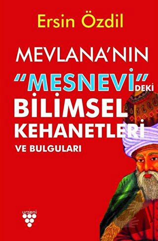 Mevlana'nın Mesnevi'deki Bilimsel Kehanetleri ve Bulguları - Ersin Özd