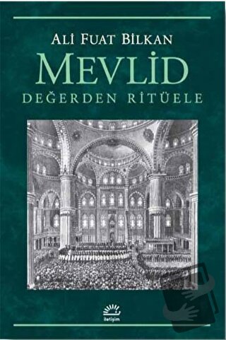 Mevlid - Değerden Ritüele - Ali Fuat Bilkan - İletişim Yayınevi - Fiya