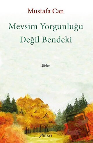 Mevsim Yorgunluğu Değil Bendeki - Mustafa Can - Armoni Yayıncılık - Fi