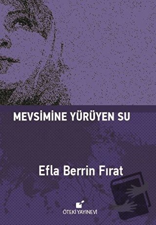 Mevsimine Yürüyen Su (Ciltli) - Efla Berrin Fırat - Öteki Yayınevi - F