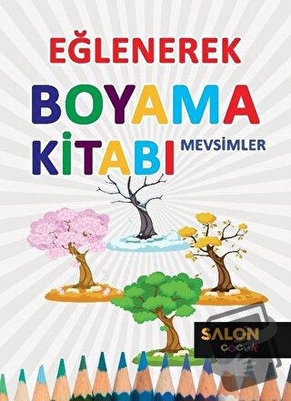 Mevsimler - Eğlenerek Boyama Kitabı - Kolektif - Salon Yayınları - Çoc