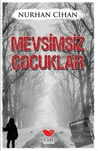 Mevsimsiz Çocuklar - Nurhan Cihan - Efsus Yayınları - Fiyatı - Yorumla