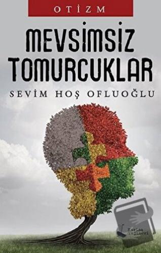 Mevsimsiz Tomurcuklar - Otizm - Sevim Hoş Ofluoğlu - Karina Yayınevi -