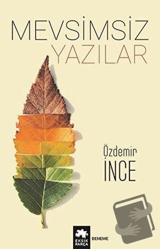 Mevsimsiz Yazılar - Özdemir İnce - Eksik Parça Yayınları - Fiyatı - Yo