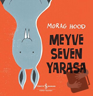 Meyve Seven Yarasa - Morag Hood - İş Bankası Kültür Yayınları - Fiyatı