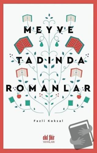 Meyve Tadında Romanlar - Fazlı Köksal - Akıl Fikir Yayınları - Fiyatı 