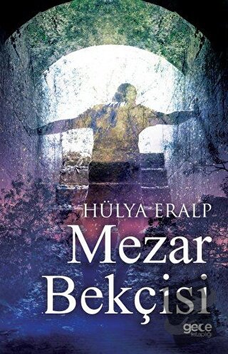 Mezar Bekçisi - Hülya Eralp - Gece Kitaplığı - Fiyatı - Yorumları - Sa