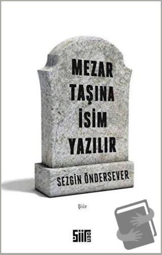 Mezar Taşına İsim Yazılır - Sezgin Öndersever - Şiirden Yayıncılık - F