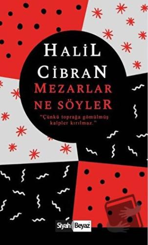 Mezarlar Ne Söyler - Halil Cibran - Siyah Beyaz Yayınları - Fiyatı - Y