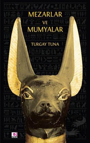 Mezarlar ve Mumyalar - Turgay Tuna - E Yayınları - Fiyatı - Yorumları 