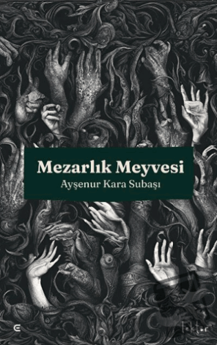 Mezarlık Meyvesi - Ayşenur Kara Subaşı - Epona Kitap - Fiyatı - Yoruml