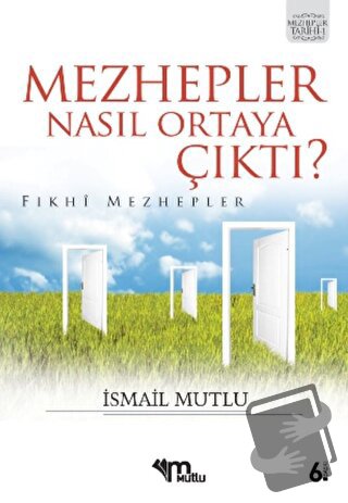 Mezhepler Nasıl Ortaya Çıktı? - İsmail Mutlu - Mutlu Yayınevi - Fiyatı