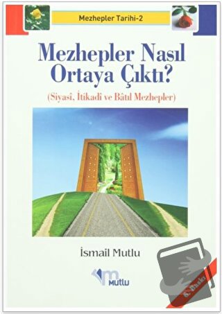 Mezhepler Nasıl Ortaya Çıktı? - İsmail Mutlu - Mutlu Yayınevi - Fiyatı