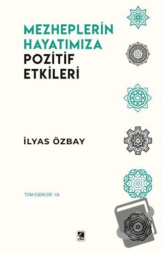 Mezheplerin Hayatımıza Pozitif Etkileri - İlyas Özbay - Çıra Yayınları