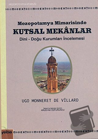 Mezopotamya Mimarisinde Kutsal Mekanlar - Ugo Monneret De Villard - Ya