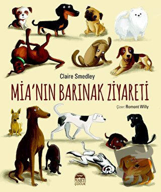 Mia'nın Barınak Ziyareti - Claire Smedley - Martı Çocuk Yayınları - Fi